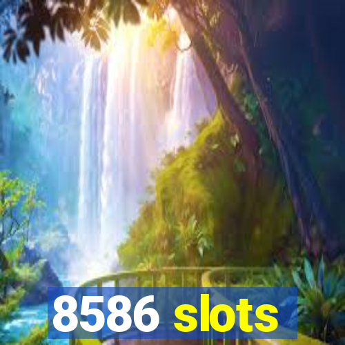 8586 slots